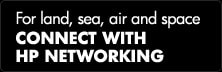 For land, sea, air and space - CONNECT WITH HP NETWORKING